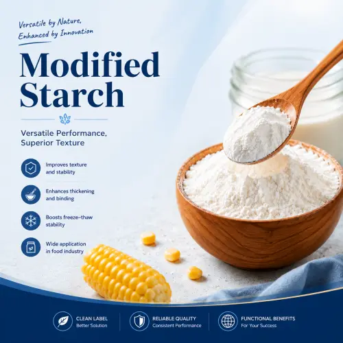 Waxy Corn Modified Starch: The Premium Texturing Solution for Modern Food Formulation